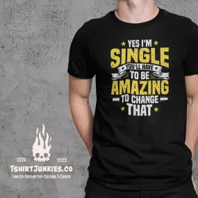 Yes, I Am Single - T-shirt